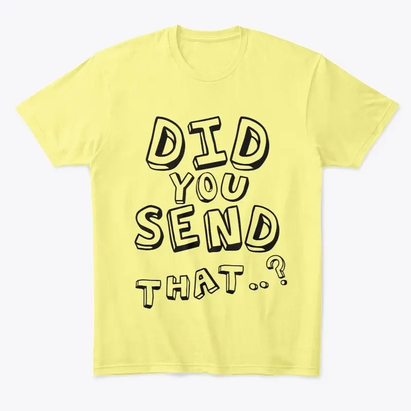 Did You Send That Design 2 Merch